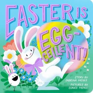 Easter Is Egg-cellent! (A Hello!Lucky Book) by  & Sabrina Moyle & Eunice Moyle