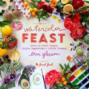 The Watercolor Feast by Erin Gleeson