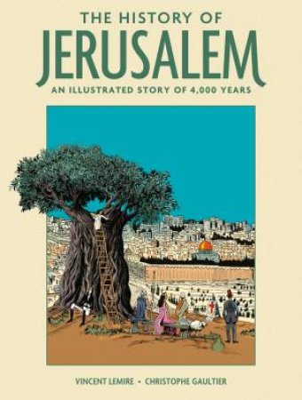 The History of Jerusalem by Vincent Lemire & Christophe Gaultier