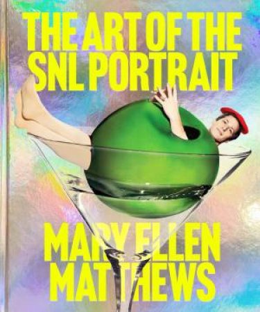 The Art of the SNL Portrait by Mary Ellen Matthews & Lorne Michaels & Emily Oberman