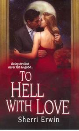 To Hell With Love by Sherri Erwin