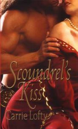 Scoundrel's Kiss by Carrie Lofty