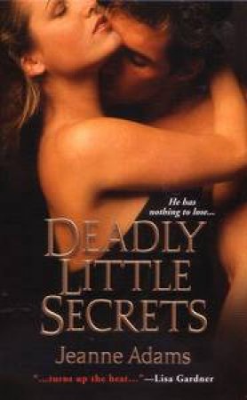 Deadly Little Secrets by Jeanne Adams