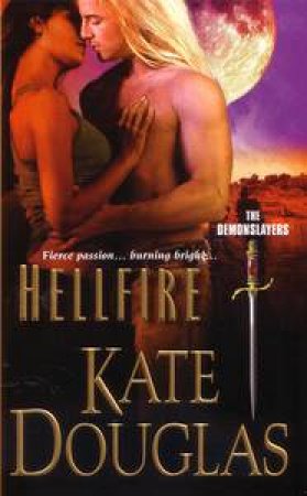 Hellfire: The Demonslayers by Kate Douglas