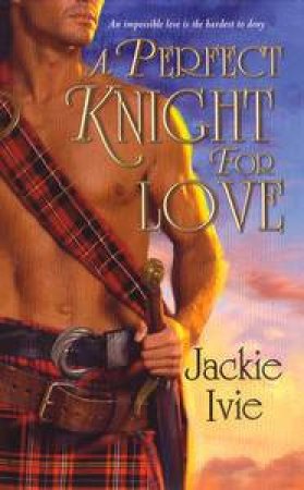 A Perfect Knight for Love by Jackie Ivie