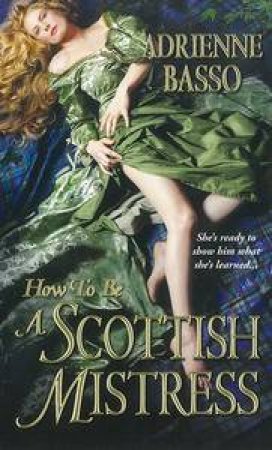 How To Be A Scottish Mistress by Adrienne Basso