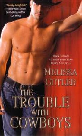 The Trouble With Cowboys by Melissa Cutler