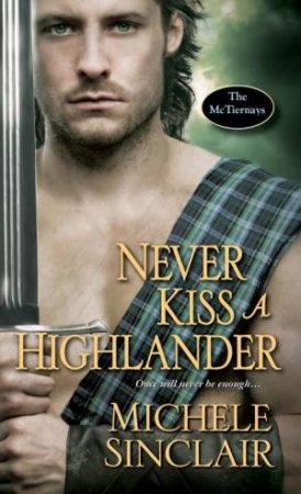 Never Kiss A Highlander by Michele Sinclair