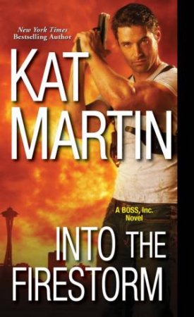 Into The Firestorm by Kat Martin