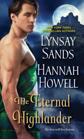 The Eternal Highlander by Hannah Howell & Lynsay Sands