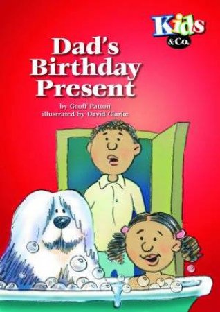 Kids & Co: Dad's Birthday Present by Geoff Patton