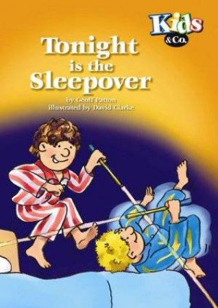 Kids & Co: Tonight Is The Sleepover by Geoff Patton