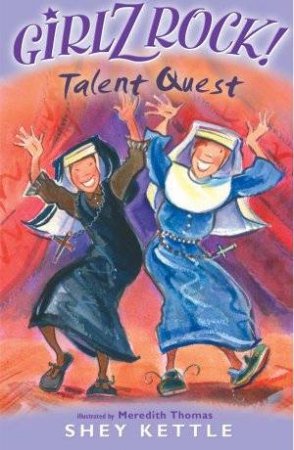 Girlz Rock!: Talent Quest by Shey Kettle