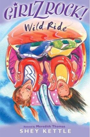 Girlz Rock!: Wild Ride by Shey Kettle