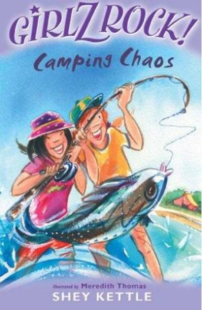 Girlz Rock!: Camping Chaos by Shey Kettle