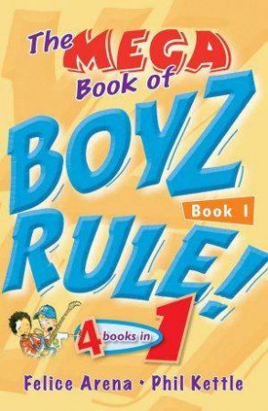 The Mega Book of Boyz Rule! 1 by Felice Arena & Phil Kettle