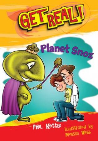 Get Real!: Planet Snoz by Phil Kettle