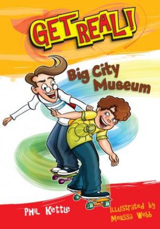 Get Real!: Big City Museum by Phil Kettle