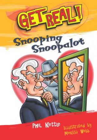 Get Real!: Snooping Snoopalot by Phil Kettle