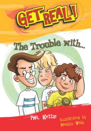 Get Real!: The Trouble With... by Phil Kettle