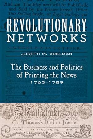 Revolutionary Networks by Joseph M. Adelman