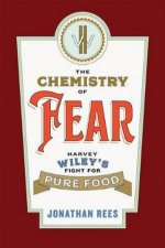 The Chemistry Of Fear Harvey Wileys Fight For Pure Food