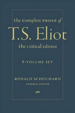 The Complete Prose Of T. S. Eliot by T. S. Eliot