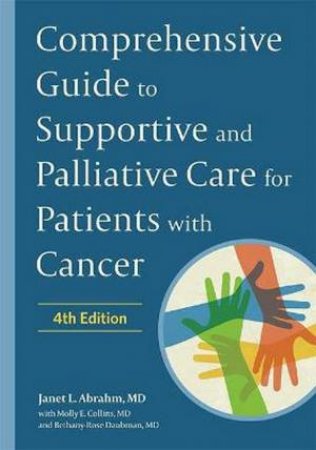 Comprehensive Guide To Supportive And Palliative Care For Patients With Cancer by Janet L. Abrahm & Bethany-Rose Daubman & Molly Collins