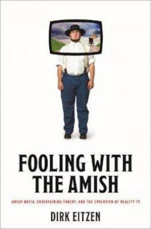 Fooling With The Amish by Dirk Eitzen