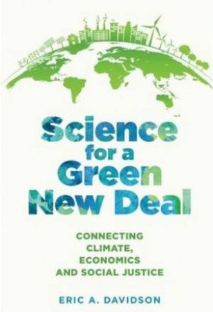 Science For A Green New Deal by Eric A. Davidson