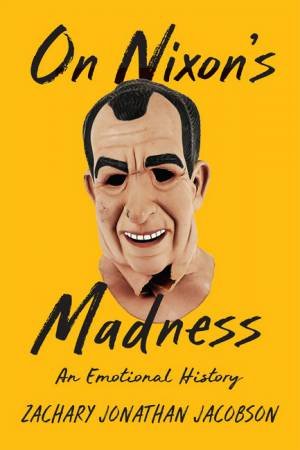 On Nixon's Madness by Zachary Jacobson