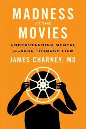 Madness at the Movies by James Charney