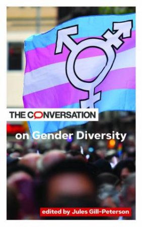 The Conversation on Gender Diversity by Jules Gill-Peterson