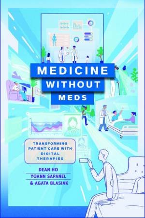 Medicine without Meds by Dean Ho & Yoann Sapanel & Agata Blasiak