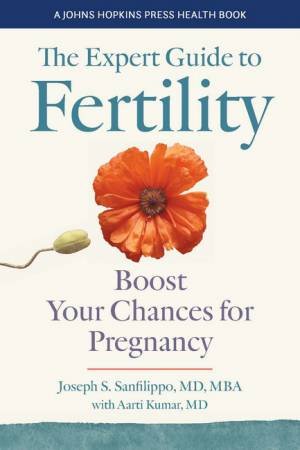 The Expert Guide to Fertility by Joseph S. Sanfilippo & Aarti Kumar