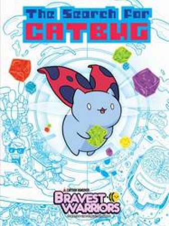 Bravest Warriors: The Search For Catbug by Joel Enos