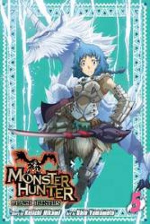 Monster Hunter: Flash Hunter 05 by Keiichi Hikami & Shin Yamamoto