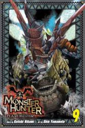 Monster Hunter: Flash Hunter 09 by Keiichi Hikami & Shin Yamamoto