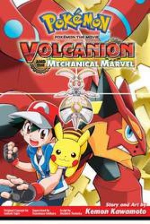 Pokmon The Movie: Volcanion And The Mechanical Marvel by Satoshi Tajiri, Atsuhiro Tomioka & Kemon Kawamoto