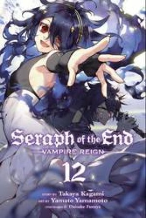 Seraph Of The End 12 by Takaya Kagami, Yamato Yamamoto & Daisuke Furuya