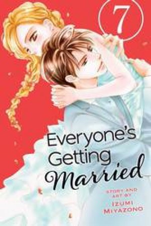 Everyone's Getting Married 07 by Izumi Miyazono