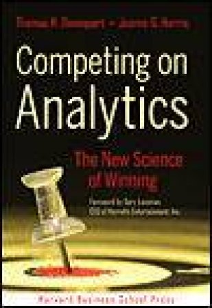 Competing on Analytics by Thomas H. Davenport & Jeanne G. Harris