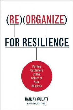 Reorganize for Resilience by Ranjay Gulati