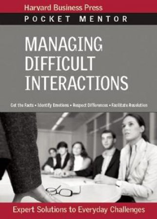 Managing Difficult Confrontations by Harvard Business School Press