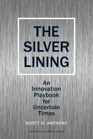 Silver Lining by Scott D. Anthony