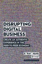 Disrupting Digital Business Create An Authentic Experience In The Peerto Peer Economy