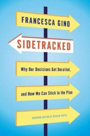 Sidetracked by Francesca Gino