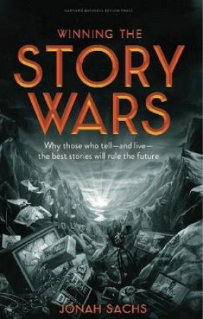 Winning the Story Wars by Jonah Sachs