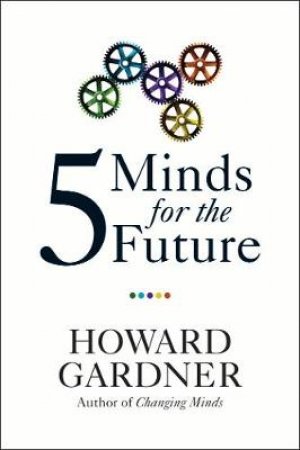 Five Minds for the Future by Howard Gardner