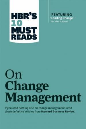 HBR's 10 Must Reads On Change Management by Various